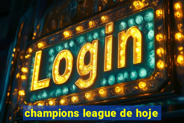 champions league de hoje