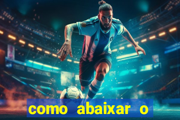 como abaixar o jogo do tigre