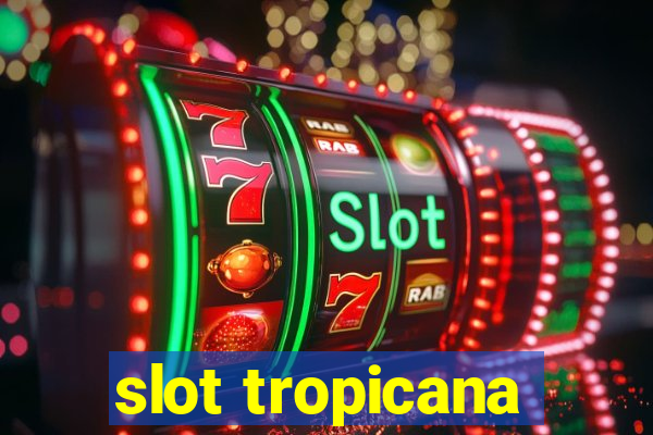 slot tropicana