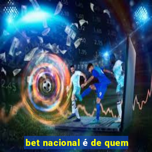 bet nacional é de quem