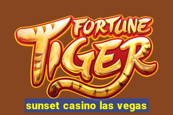 sunset casino las vegas