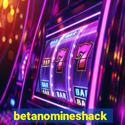 betanomineshack