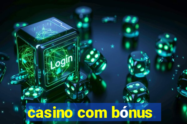 casino com bónus