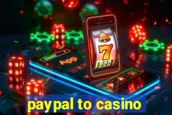 paypal to casino