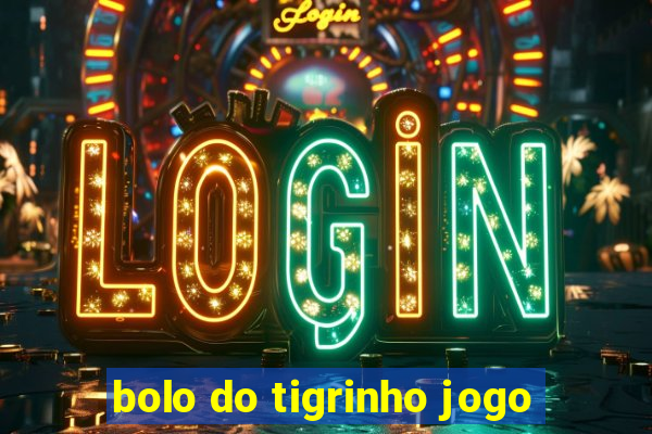 bolo do tigrinho jogo