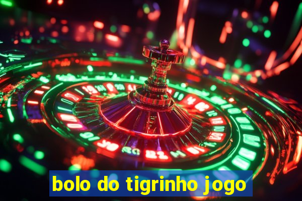 bolo do tigrinho jogo