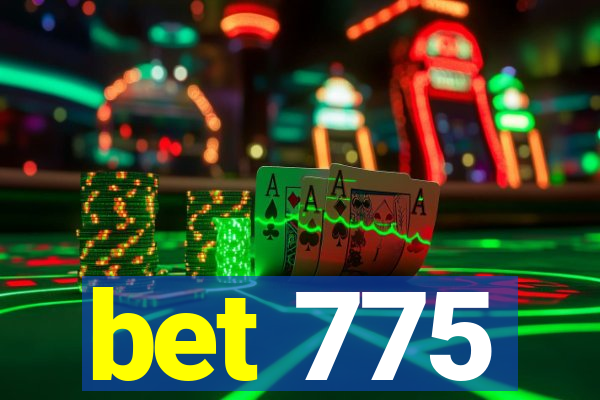 bet 775