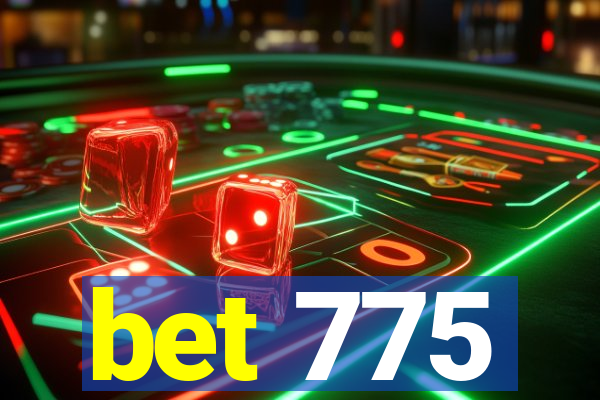 bet 775