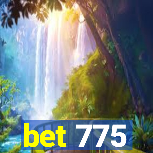 bet 775