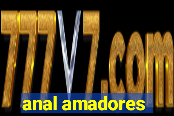 anal amadores