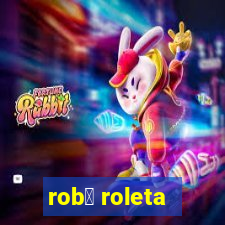 rob么 roleta