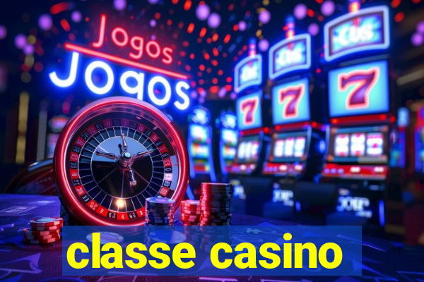 classe casino