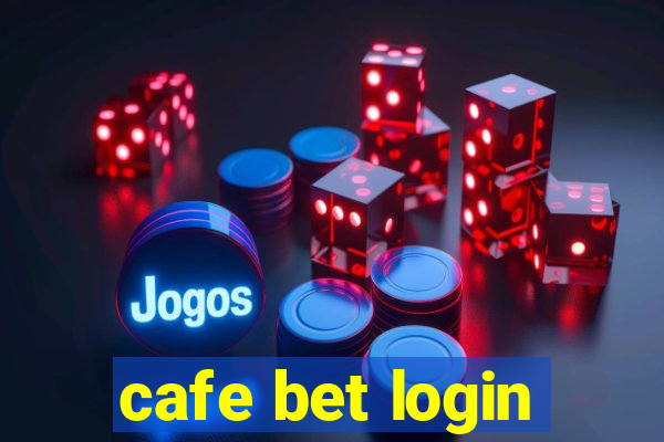 cafe bet login