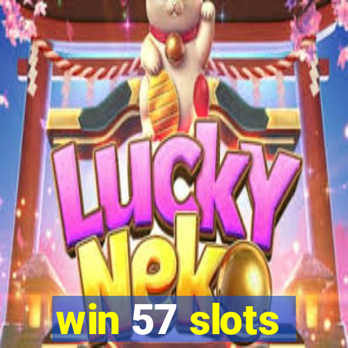 win 57 slots