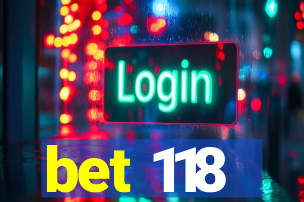 bet 118