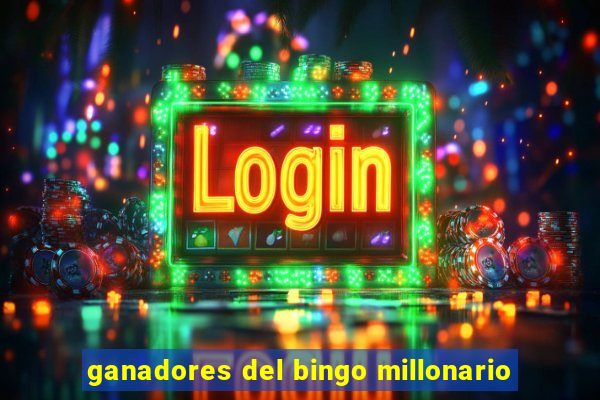 ganadores del bingo millonario