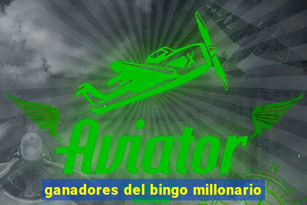 ganadores del bingo millonario