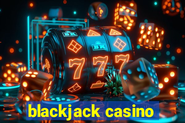 blackjack casino