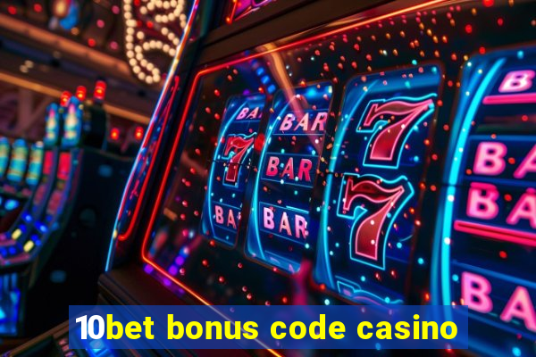 10bet bonus code casino