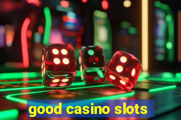 good casino slots