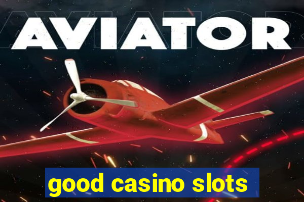 good casino slots