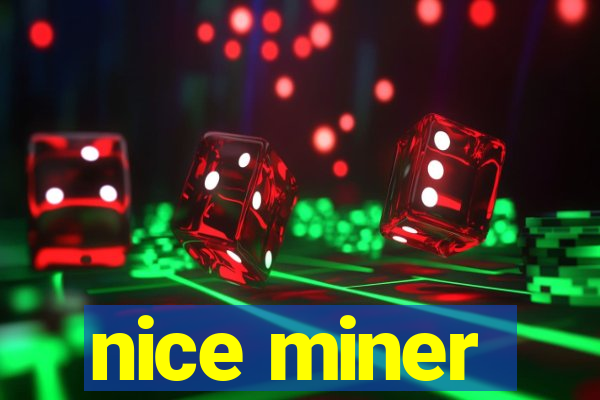 nice miner