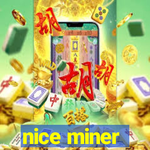 nice miner