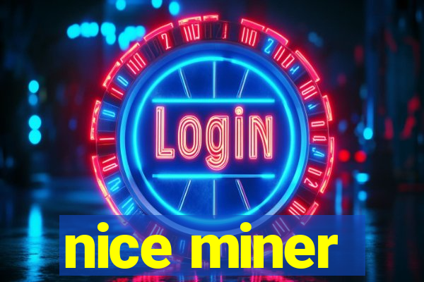 nice miner