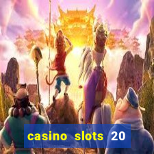 casino slots 20 super hot