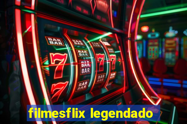 filmesflix legendado