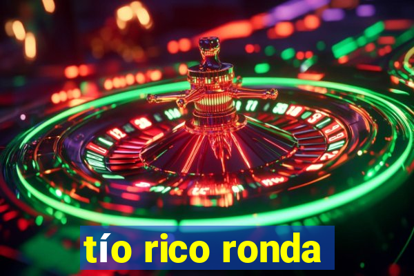 tío rico ronda