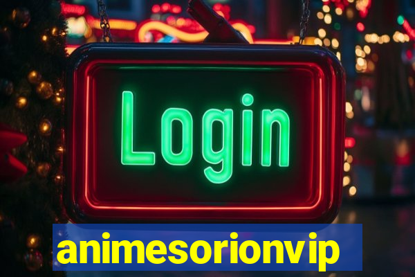 animesorionvip