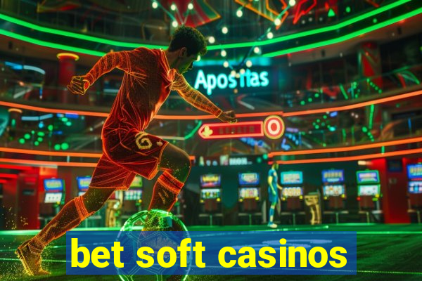 bet soft casinos