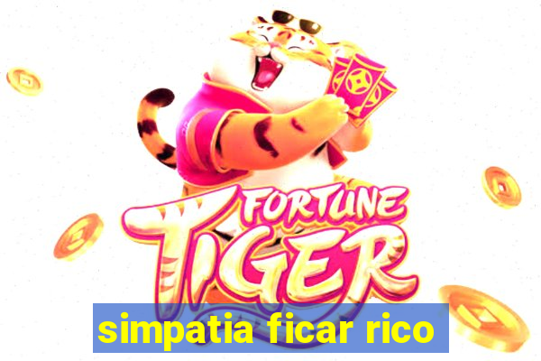 simpatia ficar rico