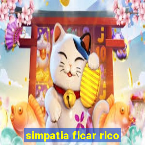 simpatia ficar rico