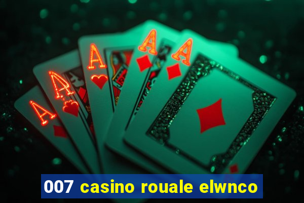 007 casino rouale elwnco