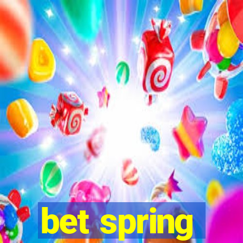 bet spring