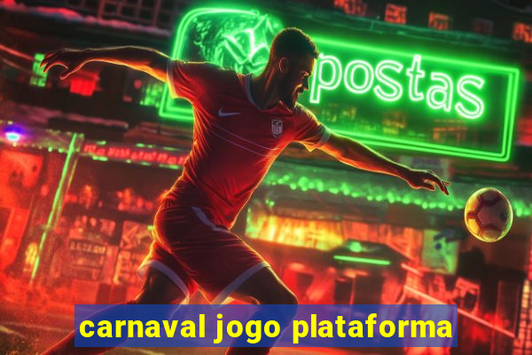 carnaval jogo plataforma