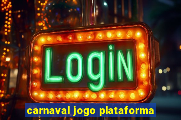 carnaval jogo plataforma