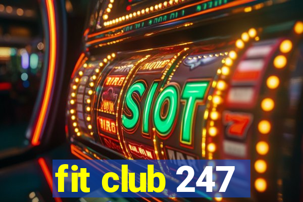 fit club 247