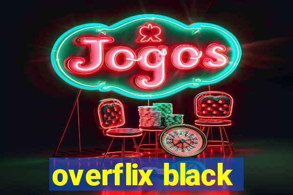 overflix black