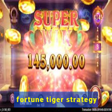 fortune tiger strategy