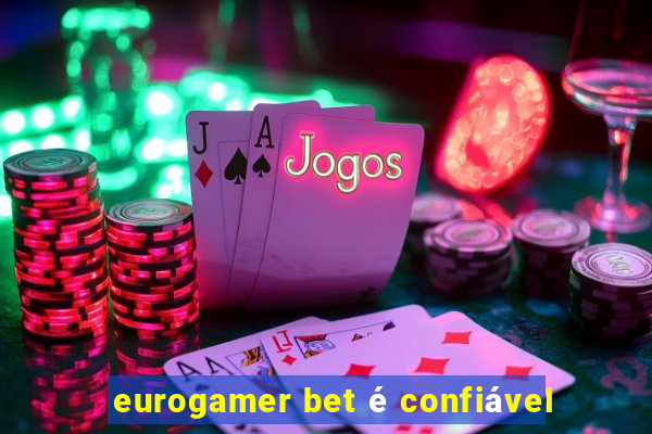 eurogamer bet é confiável