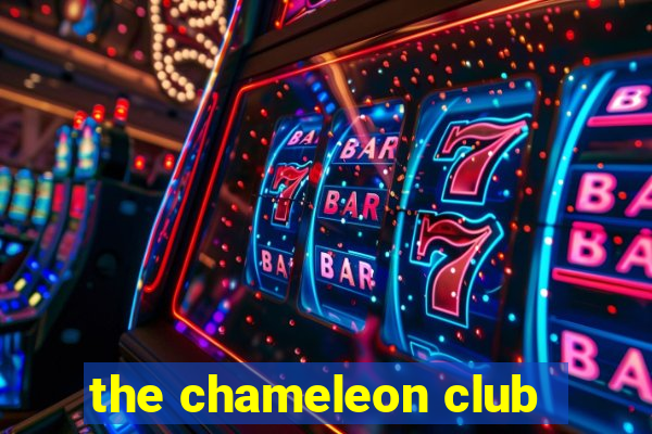 the chameleon club