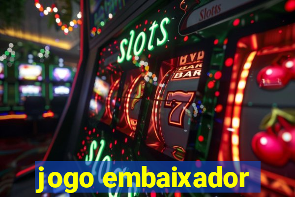 jogo embaixador