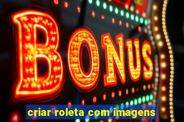 criar roleta com imagens