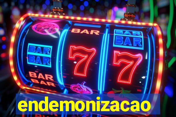 endemonizacao