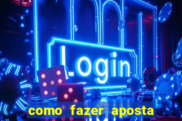 como fazer aposta multipla estrela bet