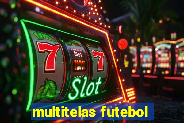 multitelas futebol