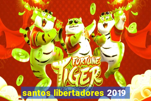 santos libertadores 2019